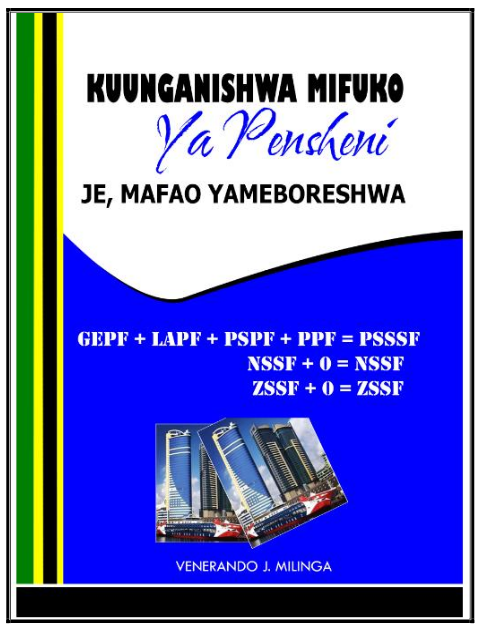 KUUNGANISHWA MIFUKO YA PENSHENI, MAFAO YAMEBORESHWA?